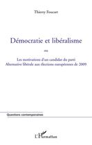 Couverture du livre « Démocratie et libéralisme ; ou les motivations d'un candidat du parti Alternative libérale aux élections des 2009 » de Thierry Foucart aux éditions L'harmattan