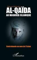 Couverture du livre « Al-Qaïda au maghreb islamique ; contrebande au nom de l'Islam » de Mohamed Mokaddem aux éditions L'harmattan