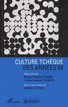 Couverture du livre « Culture tchèque des années 60 » de Michael Wellner-Pospisil et Jean-Gaspard Palenicek aux éditions Editions L'harmattan