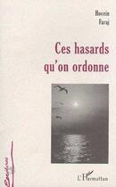 Couverture du livre « Ces hasards qu'on ordonne » de Hocein Faraj aux éditions Editions L'harmattan