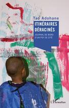 Couverture du livre « Itinéraires déracinés ; journal de bord d'un psy de cité » de Tao Adohane aux éditions Editions L'harmattan