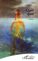 Couverture du livre « Quoi quoi ; quoique » de Francois Joxe aux éditions Editions L'harmattan