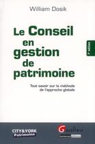 Couverture du livre « Le conseil en gestion de patrimoine (7e édition) » de William Dosik aux éditions Gualino