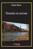 Couverture du livre « Croisées de destins » de Georges Michal aux éditions Editions Du Net