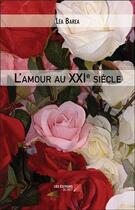 Couverture du livre « L'amour au xxie siecle » de Barea Lea aux éditions Editions Du Net