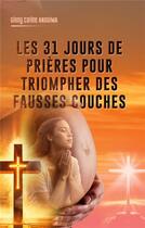 Couverture du livre « 31 jours de priere pour triompher des fausses couches » de Anguima Ginny Carine aux éditions Books On Demand
