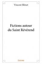 Couverture du livre « Fictions autour du Saint Révérend » de Vincent Blenet aux éditions Edilivre