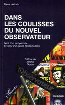 Couverture du livre « Dans les coulisses du nouvel observateur ; récit d'un maquettiste au coeur d'un grand hebdomadaire » de Pierre Hedrich aux éditions Editions L'harmattan