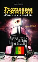 Couverture du livre « Promesses et désespoirs d'un service public ; la radiodiffusion télévision sénégalaise » de Kadialy Diakhite aux éditions Editions L'harmattan