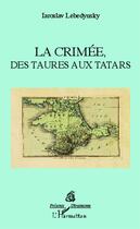 Couverture du livre « La Crimée, des Taures aux Tatars » de Iaroslav Lebedynsky aux éditions Editions L'harmattan