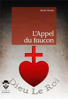 Couverture du livre « L'appel du faucon » de Renee Nivelle aux éditions Societe Des Ecrivains