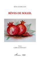 Couverture du livre « Rêves de soleil » de Seda Azadiguian et Gabie Audousset aux éditions L'harmattan