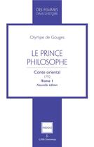 Couverture du livre « Le Prince philosophe : Conte oriental 1792 Tome 1 - Nouvelle édition » de Milagros Palma aux éditions Indigo Cote Femmes
