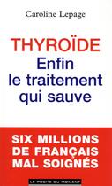 Couverture du livre « Thyroïde ; enfin le traitement qui sauve » de Caroline Lepage aux éditions Le Poche Du Moment