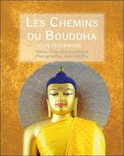 Couverture du livre « Les chemins du Bouddha ; un pèlerinage » de Tcheuky Sengue et Jean Deloffre aux éditions Claire Lumiere