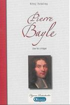 Couverture du livre « Pierre bayle. une foi critique » de Remy Hebding aux éditions Olivetan