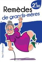 Couverture du livre « Remedes de grands-meres » de P'Tits Bouquins Les aux éditions Les P'tits Bouquins