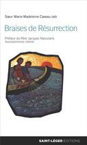 Couverture du livre « Braises de résurrection » de Marie-Madeleine Caseau aux éditions Saint-leger