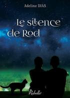 Couverture du livre « La confrerie des chats de gouttiere : 3 le silence de rod » de Adeline Dias aux éditions Rebelle