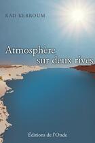 Couverture du livre « Atmosphère entre deux rives » de Kad Kerroum aux éditions De L'onde