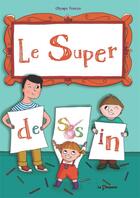 Couverture du livre « Le super dessin » de Olympe Perrier aux éditions La Pimpante