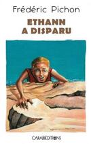 Couverture du livre « Ethann a disparu » de Frédéric Pichon aux éditions Caraibeditions