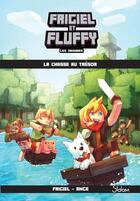 Couverture du livre « Frigiel et Fluffy - les origines Tome 1 : la chasse au trésor » de Ange et Frigiel aux éditions Slalom