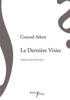 Couverture du livre « La Dernière visite » de Conrad Aiken aux éditions Sillage