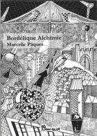 Couverture du livre « Bordélique alchimie » de Marcelle Paques aux éditions Chloe Des Lys