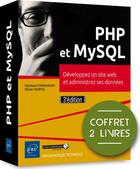 Couverture du livre « PHP et MySQL ; coffret de 2 livres : développez un site web et administrez ses données (3e édition) » de Olivier Heurtel et Stephane Combaudon aux éditions Eni