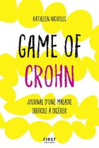 Couverture du livre « Game of Crohn ; journal d'une maladie difficile à digérer » de Kathleen Nicholls aux éditions First