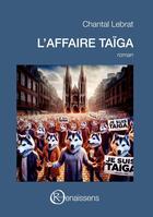 Couverture du livre « L'Affaire Taïga » de Chantal Lebrat aux éditions Renaissens