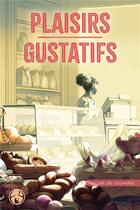 Couverture du livre « Plaisirs gustatifs : Recueil de nouvelles » de Collectif Yby aux éditions Yby Editions
