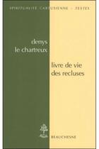 Couverture du livre « Livre de vie des recluses » de Denys Le Chartreux aux éditions Beauchesne