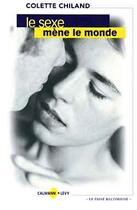 Couverture du livre « Le sexe mène le monde » de Colette Chiland aux éditions Calmann-levy