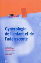 Couverture du livre « Gynecologie de l'enfant et de l'adolescente - n 31 » de Bouvattier/Thibaud aux éditions John Libbey