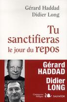 Couverture du livre « Tu sanctifiera le jour du repos » de Didier Long et Gerard Haddad aux éditions Salvator