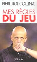 Couverture du livre « Mes Regles Du Jeu ; Ce Que Le Football M'A Appris De La Vie » de Pierluigi Collina aux éditions Lattes