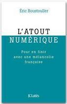 Couverture du livre « L'atout numérique » de Eric Boustouller aux éditions Jc Lattes