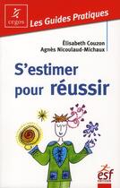 Couverture du livre « S'estimer pour réussir (3e édition) » de Elisabeth Couzon et Agnes Nicoulaud-Michaux aux éditions Esf
