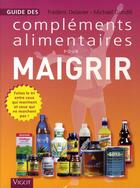 Couverture du livre « Guide compléments alimentaires pour mincir » de Frederic Delavier et Michael Gundill aux éditions Vigot