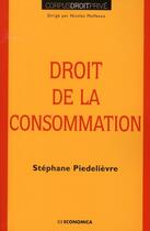 Couverture du livre « Droit de la consommation » de Piedelievre/Stephane aux éditions Economica