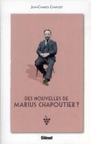 Couverture du livre « Des nouvelles de Marius Chapoutier ? » de Jean-Charles Chapuzet aux éditions Glenat