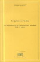 Couverture du livre « Les justices de l'au-dela. les representations de l'enfer en france et en italie - les representatio » de Jerome Baschet aux éditions Ecole Francaise De Rome