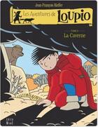 Couverture du livre « Les aventures de Loupio Tome 6 : la caverne » de Jean-Francois Kieffer aux éditions Fleurus Bd