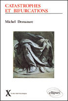 Couverture du livre « Catastrophes et bifurcations » de Michel Demazure aux éditions Ellipses