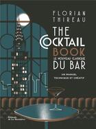 Couverture du livre « The cocktail book ; le nouveau classique du bar » de Benedicte Bortoli et Florian Thireau et Alex Viougeas aux éditions La Martiniere