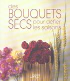 Couverture du livre « Des Bouquets Secs Pour Defier Les Saisons » de Caroline Guggenbuhl aux éditions Saep
