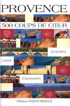 Couverture du livre « Provence ; 500 coups de coeur » de Le Goaziou/Bousquet- aux éditions Ouest France