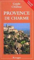Couverture du livre « Provence De Charme » de Nathalie Mouries aux éditions Rivages